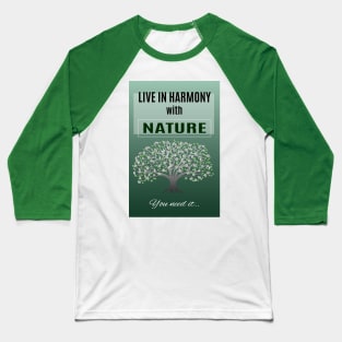 live in harmony with leaves and flowers on the tree Baseball T-Shirt